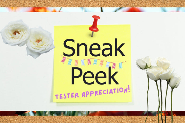 ticky note reading “Sneak Peek – Tester Appreciation!” pinned to a corkboard with flowers,
